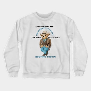 God grant me the serenity to accept the vibes that aren’t Rootin Tootin Crewneck Sweatshirt